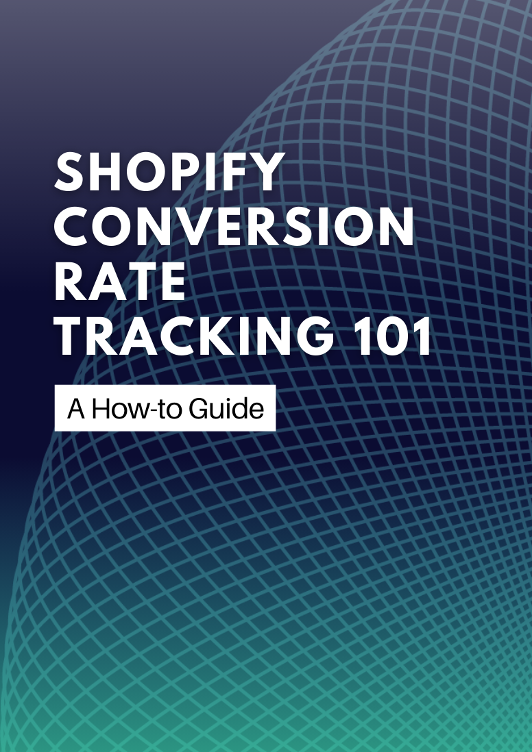 Shopify Conversion Rate Tracking 101