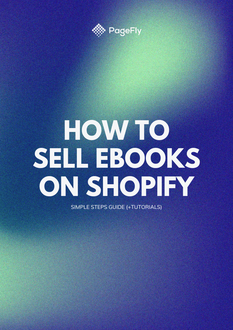 A Complete Guide: How To Sell Ebooks On Shopify